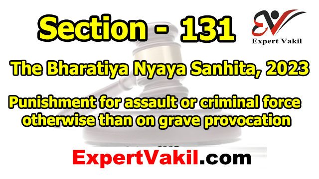 BNS Section 131, punishment for assault or criminal force, BNS 131 punishment, Section 131, what is BNS Section 131, expert vakil BNS Section 131, punishment for assault or criminal force, BNS 131 punishment, Section 131, what is BNS Section 131, expert vakil