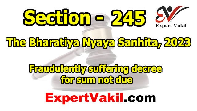 बीएनएस धारा 245 क्या है | BNS Section 245 in Hindi | BNS Section 245, BNS धारा 245 क्या है, BNS Section 245 in Hindi, Section 245 BNS punishment, BNS 245 की सजा क्या है, Fraudulently Suffering Decree for Sum Not Due, BNS धारा 245 में अपराध और सजा, IPC Section 208 to BNS Section 245, BNS Section 245 क्या है? BNS धारा 245 में कितनी सजा है? Section 245 BNS किस अपराध से संबंधित है? BNS 245 का मतलब क्या है? BNS Section 245 और IPC Section 208 में क्या संबंध है?, बीएनएस धारा 245 क्या है | BNS Section 245 in Hindi | BNS Section 245, BNS धारा 245 क्या है, BNS Section 245 in Hindi, Section 245 BNS punishment, BNS 245 की सजा क्या है, Fraudulently Suffering Decree for Sum Not Due, BNS धारा 245 में अपराध और सजा, IPC Section 208 to BNS Section 245, BNS Section 245 क्या है? BNS धारा 245 में कितनी सजा है? Section 245 BNS किस अपराध से संबंधित है? BNS 245 का मतलब क्या है? BNS Section 245 और IPC Section 208 में क्या संबंध है?,