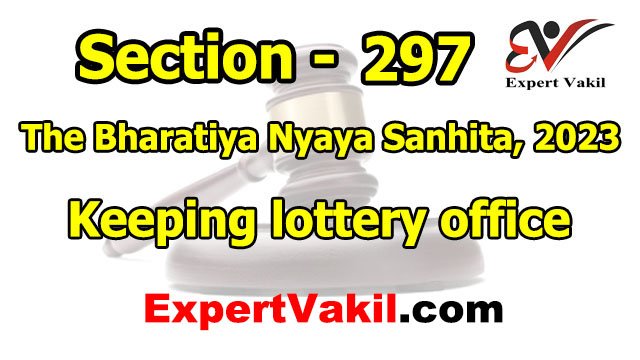 BNS Section 297 in Hindi- लॉटरी ऑफिस खोलने की बीएनएस धारा में सजा जमानत