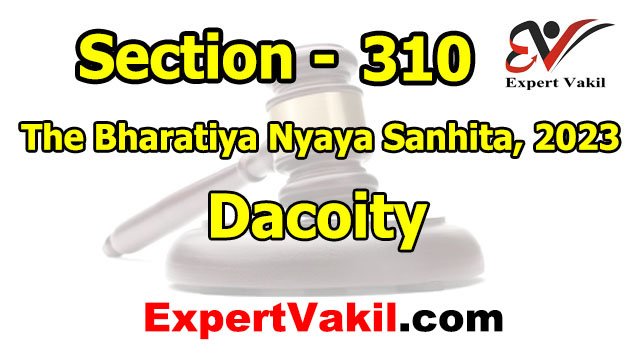 बीएनएस धारा 310 क्या है | BNS Section 310 in Hindi