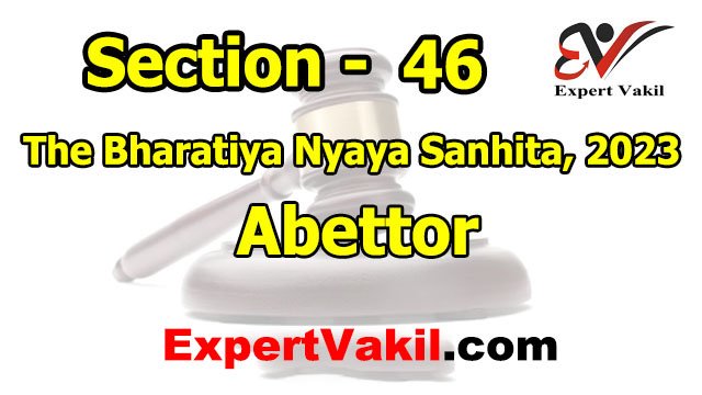 BNS Section 46, Section 46 BNS Abettor, Abettor under Bharatiya Nyaya Sanhita 2023, What is an Abettor under BNS Section 46, BNS Section 46 meaning and explanation, Bharatiya Nyaya Sanhita Section 46, BNS Section 46, Section 46 BNS Abettor, Abettor under Bharatiya Nyaya Sanhita 2023, What is an Abettor under BNS Section 46, BNS Section 46 meaning and explanation, Bharatiya Nyaya Sanhita Section 46,