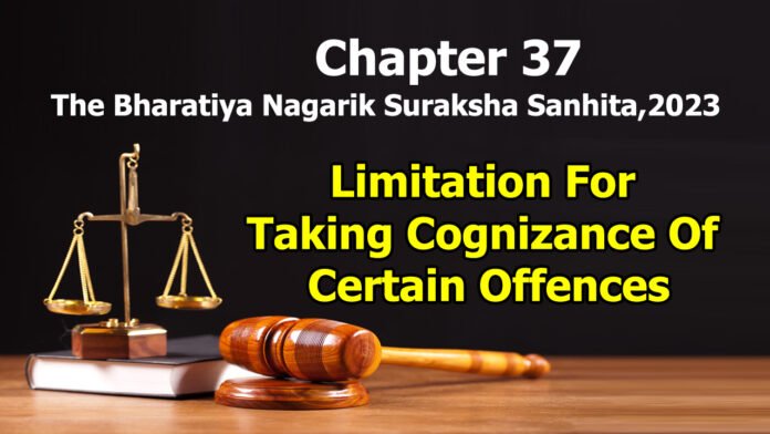 Chapter 37 – Limitation For Taking Cognizance Of Certain Offences